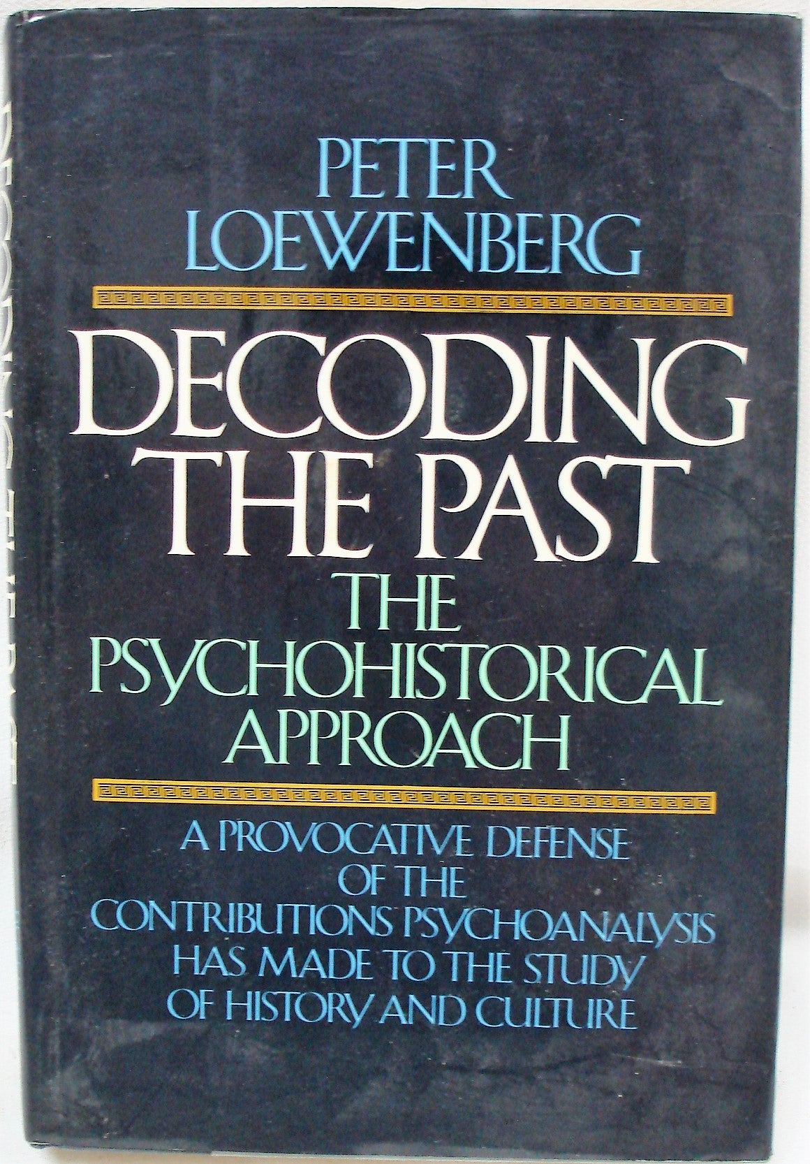 Decoding the Past The Psychohistorical Approach The East L.A